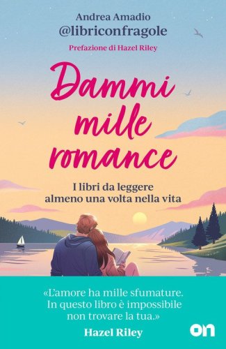 Dammi mille romance. I libri da leggere almeno una volta nella vita