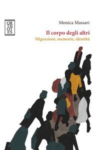 Il corpo degli altri. Migrazioni, memorie, identit&agrave;