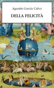 Della felicit&agrave;. Elogio di ci&ograve; che &egrave; buono