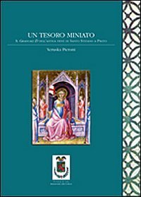 Un tesoro miniato. Il graduale D dell'antica pieve di Santo Stefano a Prato