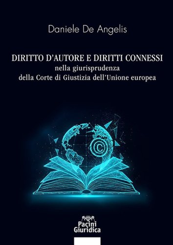 Diritto di autore e diritti connessi nella giurisprudenza della Corte di Giustizia dell'Unione europea