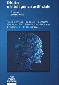 Diritto e intelligenza artificiale. Profili generali, soggetti, contratti, responsabilit&agrave; civile, diritto bancario e finanziario, processo civile