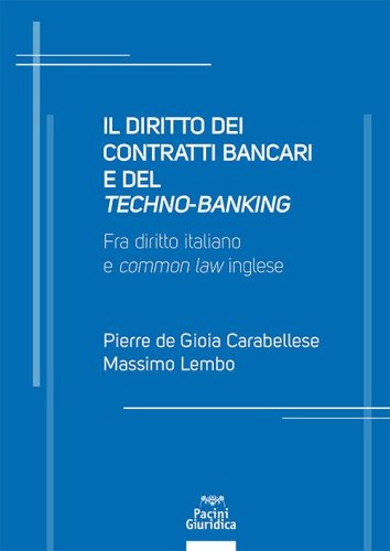 Il diritto dei contratti bancari e del «techno-banking». Fra diritto italiano e «common law» inglese