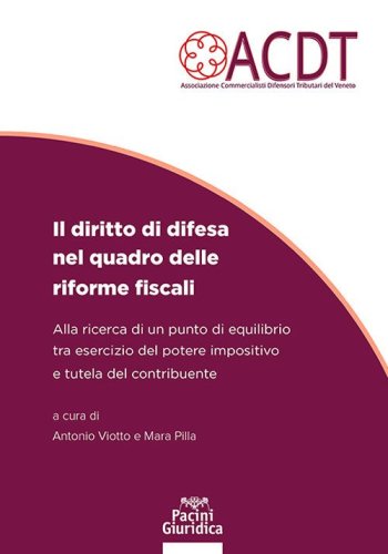 Il diritto di difesa nel quadro delle riforme fiscali. Alla ricerca di un punto di equilibrio tra esercizio del potere impositivo e tutela del contribuente