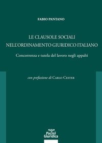 Le clausole sociali nell'ordinamento giuridico italiano. Concorrenza e tutela del lavoro negli appalti