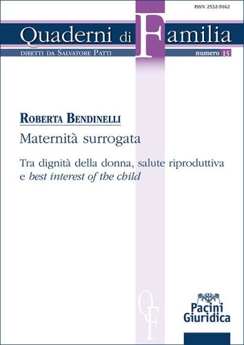 Maternit&agrave; surrogata. Tra dignit&agrave; della donna, salute riproduttiva e &laquo;best interest of the child&raquo;