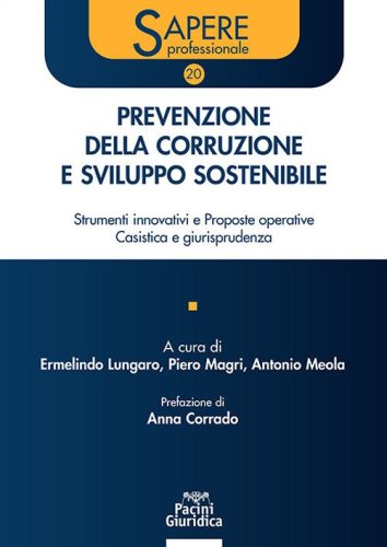Prevenzione della corruzione e sviluppo sostenibile. Strumenti innovativi e proposte operative. Casistica e giurisprudenza