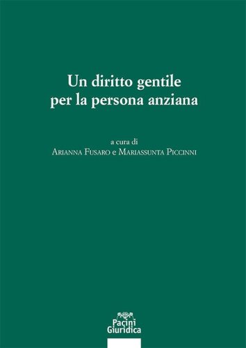 Un diritto gentile per la persona anziana. Atti del Convegno (3-4 novembre 2023, Universit&agrave; di Padova)