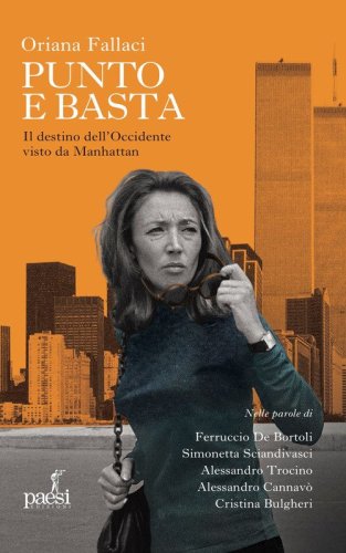 Oriana Fallaci punto e basta. Il destino dell'Occidente visto da Manhattan