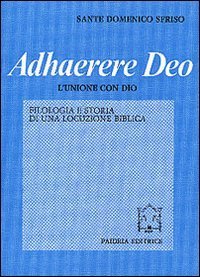 Adhaerere Deo - L'unione con Dio. Filologia e storia di una locuzione biblica