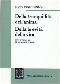 Della tranquillit&agrave; dell'anima - Della brevit&agrave; della vita