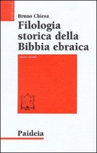 Filologia storica della Bibbia ebraica. Vol. 2: Dall'et&agrave; moderna ai giorni nostri. - Dall'et&agrave; moderna ai giorni nostri