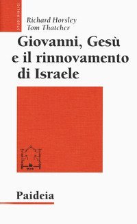 Giovanni, Ges&ugrave; e il rinnovamento di Israele