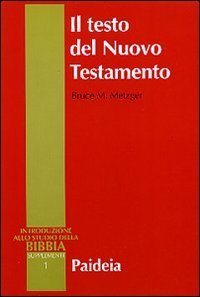 Il testo del Nuovo Testamento - Trasmissione, corruzione e restituzione