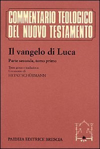 Il Vangelo di Luca. Testo greco e italiano. Vol. 2/1: Commento ai capp. 9, 51 e 11, 54. - Commento ai capp. 9, 51 e 11, 54