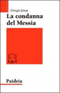 La condanna del Messia - Problemi storici della ricerca su Gesù