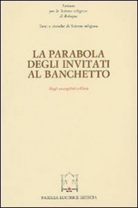 La parabola degli invitati al banchetto - Dagli evangelisti a Ges&ugrave;