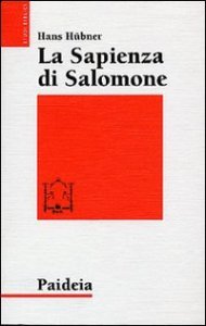 La sapienza di Salomone - Tre saggi di teologia biblica