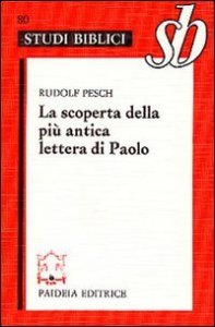 La scoperta della pi&ugrave; antica lettera di Paolo - Paolo rivisitato. Le lettere alla comunit&agrave; dei Tessalonicesi