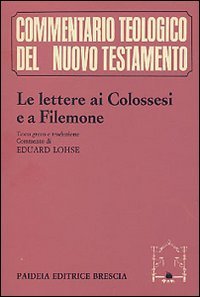 Le lettere ai Colossesi e a Filemone - Testo greco, traduzione e commento