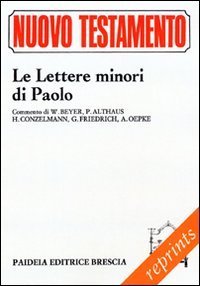 Le lettere minori di Paolo - Commento di Hermann W. Beyer, Paul Althaus, Hans Conzelmann, Gerhard Friedrich, Albrecht Oepke