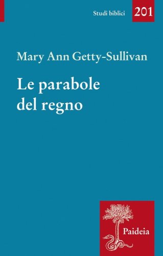 Le parabole del regno. Ges&ugrave; e l'uso delle parabole nella tradizione sinottica
