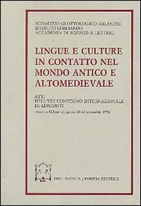 Lingue e culture in contatto nel mondo antico e altomedievale - Atti dell'8&ordm; Convegno internazionale di linguisti (Milano, 10-12 settembre 1992)