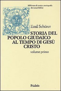 Storia del popolo giudaico al tempo di Gesù Cristo (175 a - C. -135 d. C.). Vol. 1