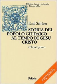 Storia del popolo giudaico al tempo di Gesù Cristo (175 a. C.-135 d. C.). Vol. 1