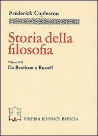Storia della filosofia. Vol. 8: Da Bentham a Russell. - Da Bentham a Russell