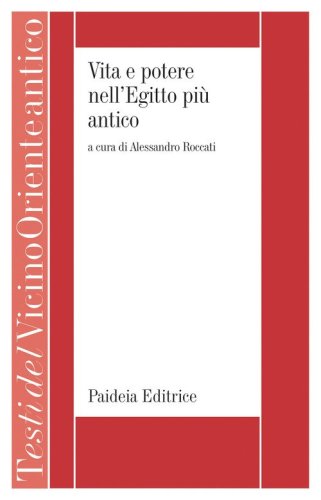 Vita e potere nell'Egitto pi&ugrave; antico. La letteratura storica egiziana di et&agrave; menfita