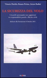 La sicurezza del volo. I ricambi aeronautici non approvati tra responsabilit&agrave; civile e illecito penale