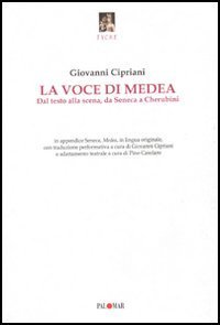 La voce di Medea. Dal testo alla scena, da Seneca a Cherubini
