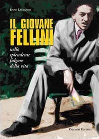 Il giovane Fellini nello splendente fulgore della vita