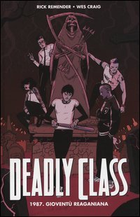 1987. Giovent&ugrave; reganiana. Deadly class