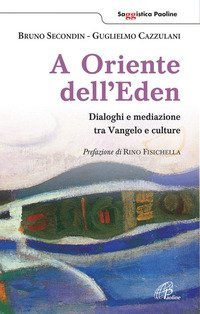 A oriente dell'Eden. Dialoghi e mediazioni tra Vangelo e culture