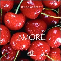 Amore. Un dono per te