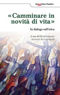 Camminare in novit&agrave; di vita. In dialogo sull'etica