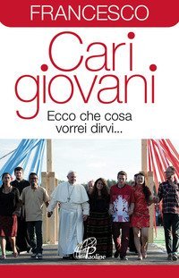 Cari giovani. Ecco che cosa vorrei dirvi...