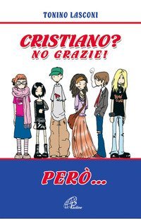 Cristiano? No grazie. Per&ograve;...