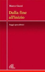 Dalla fine all'inizio. Saggi apocalittici