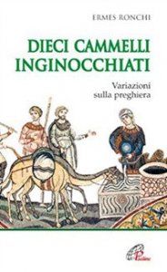 Dieci cammelli inginocchiati. Variazioni sulla preghiera
