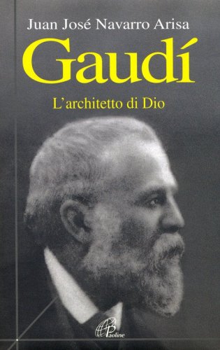 Gaud&iacute;. L'architetto di Dio