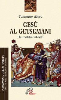 Ges&ugrave; al Getsemani. De Tristitia Christi