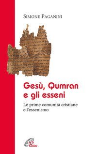Ges&ugrave; Qumran e gli Esseni. Le prime comunit&agrave; cristiane e l'essenismo