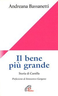 Il bene pi&ugrave; grande. Storia di Camilla