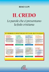 Il credo: &laquo;le parole che ci presentano la fede cristiana&raquo;