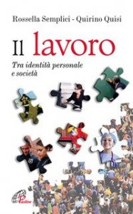 Il lavoro. Tra identit&agrave; personale e societ&agrave;