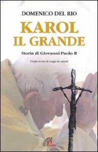 Karol, il grande. Storia di Giovanni Paolo II
