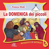 La domenica dei piccoli. Avvento e Natale Anno A